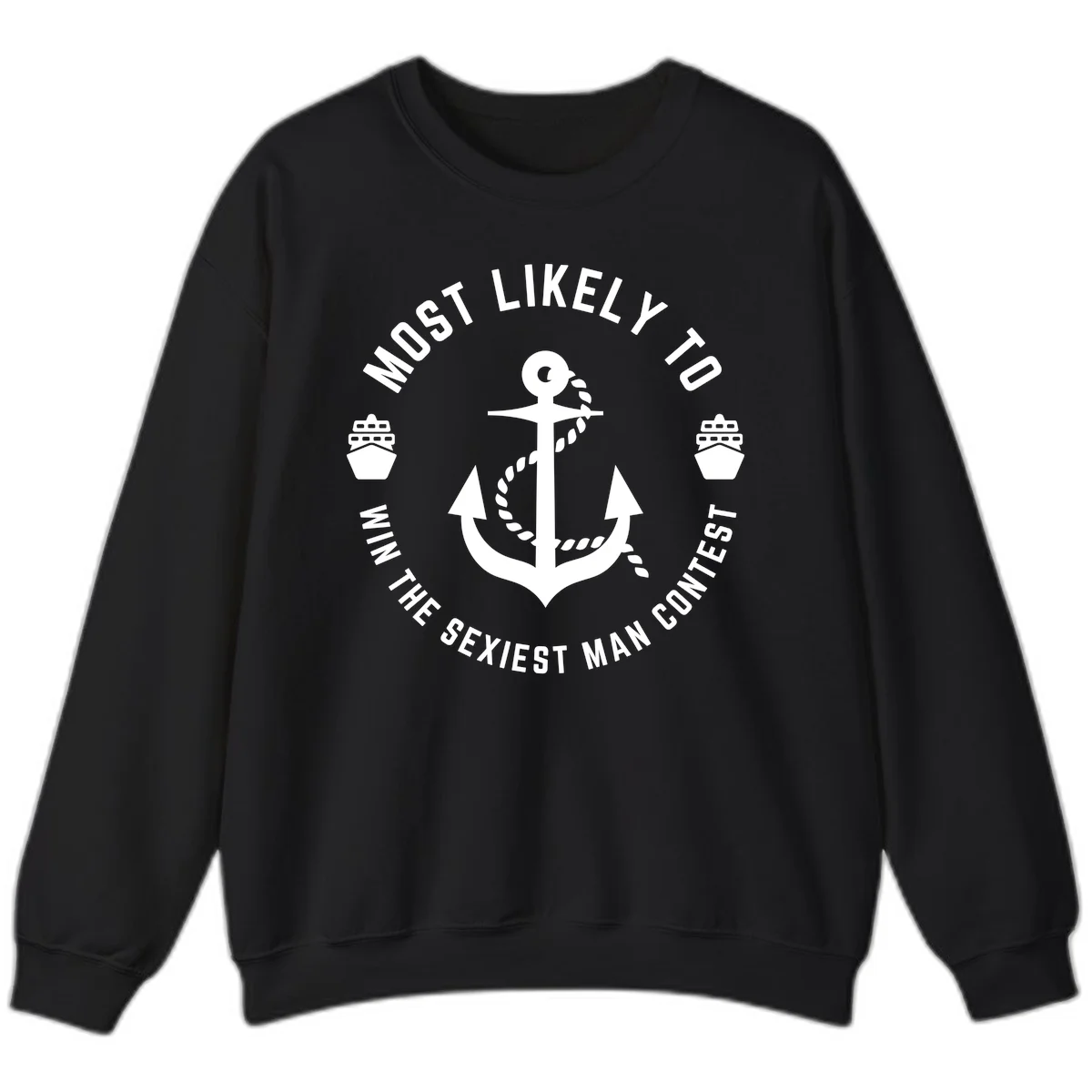 Most Likely To Win The Sexiest Man Contest Sweatshirt in Black