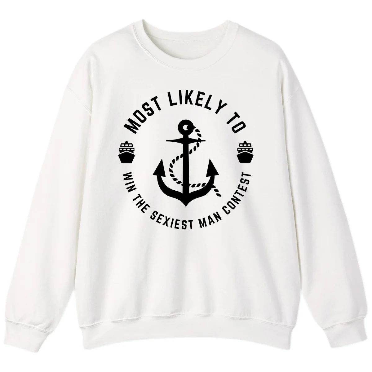 Most Likely To Win The Sexiest Man Contest Sweatshirt in White