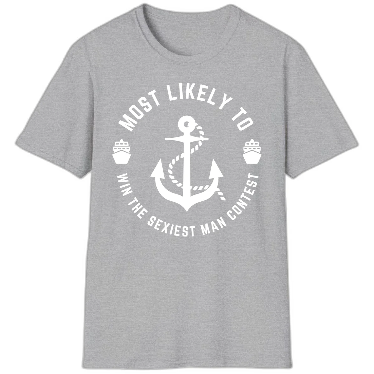 Most Likely To Win The Sexiest Man Contest T-Shirt in Sport Grey