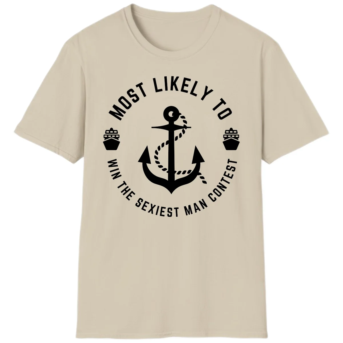 Most Likely To Win The Sexiest Man Contest T-Shirt in Sand