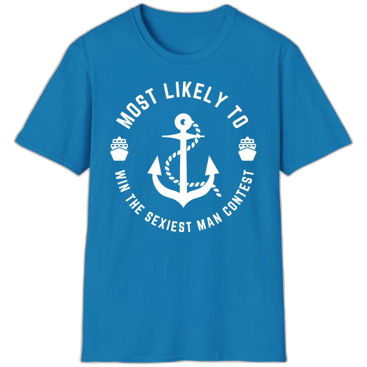 Most Likely To Win The Sexiest Man Contest T-Shirt in Sapphire