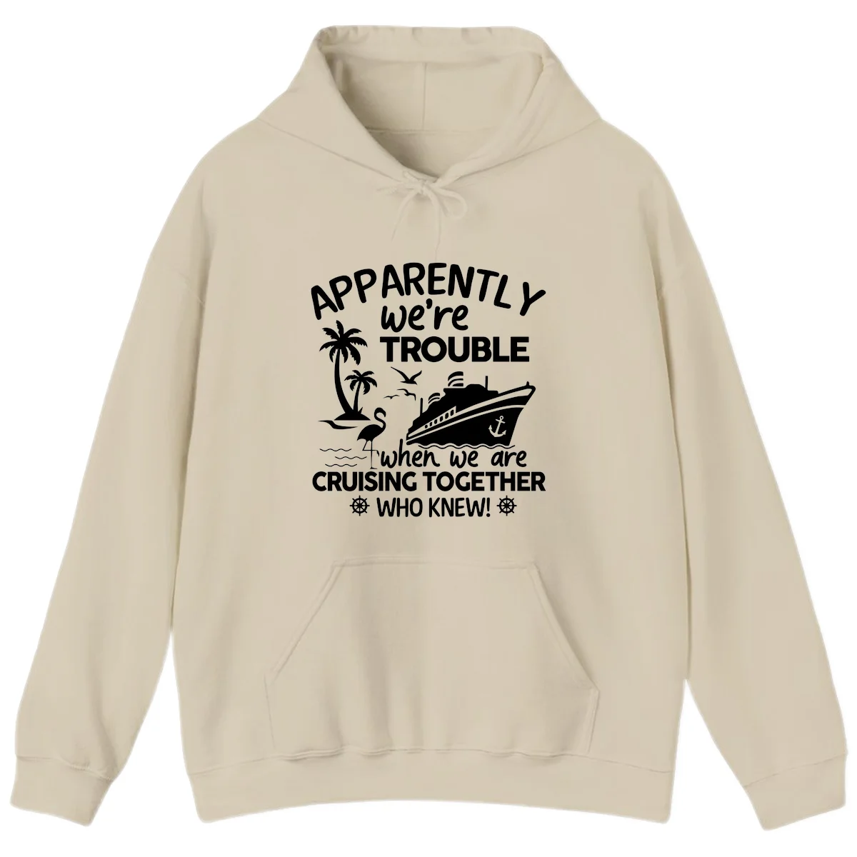 Apparently We're Trouble Cruising Together Hoodie in Sand
