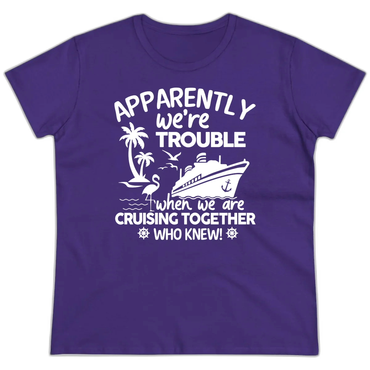 Apparently We're Trouble Cruising Together Ladies Tee in Purple