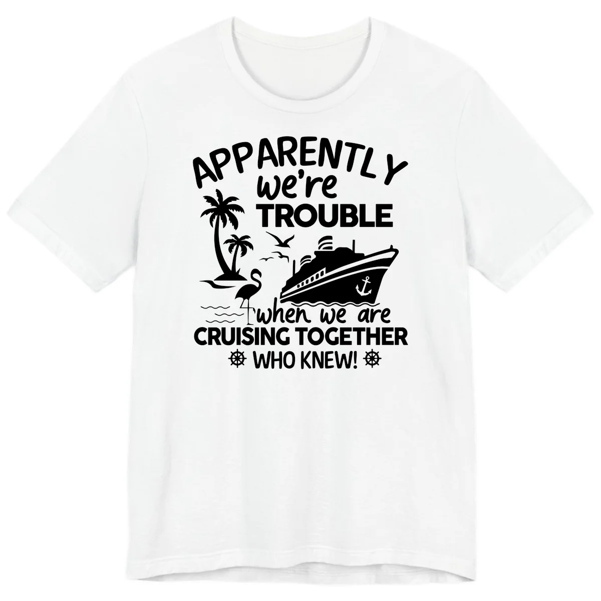 Apparently We're Trouble Cruising Together Premium T-Shirt in White