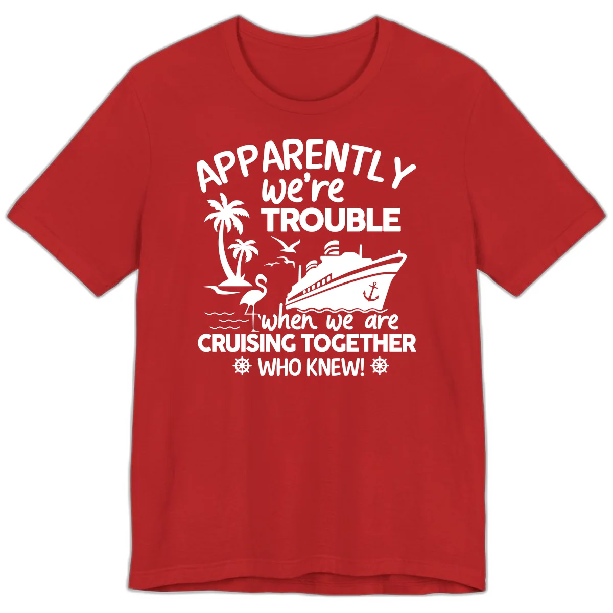 Apparently We're Trouble Cruising Together Premium T-Shirt in Red