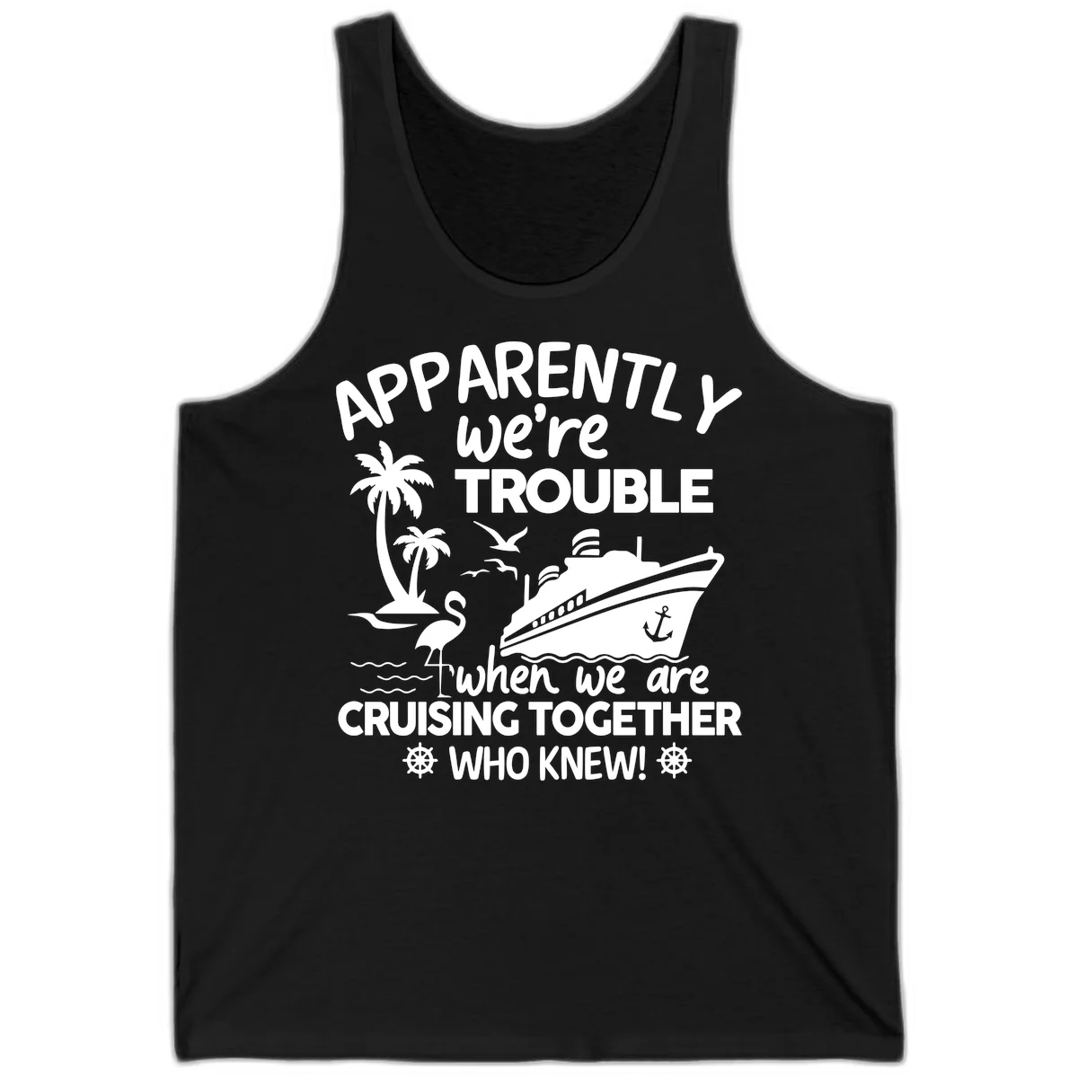 Apparently We're Trouble Cruising Together Tank in Black