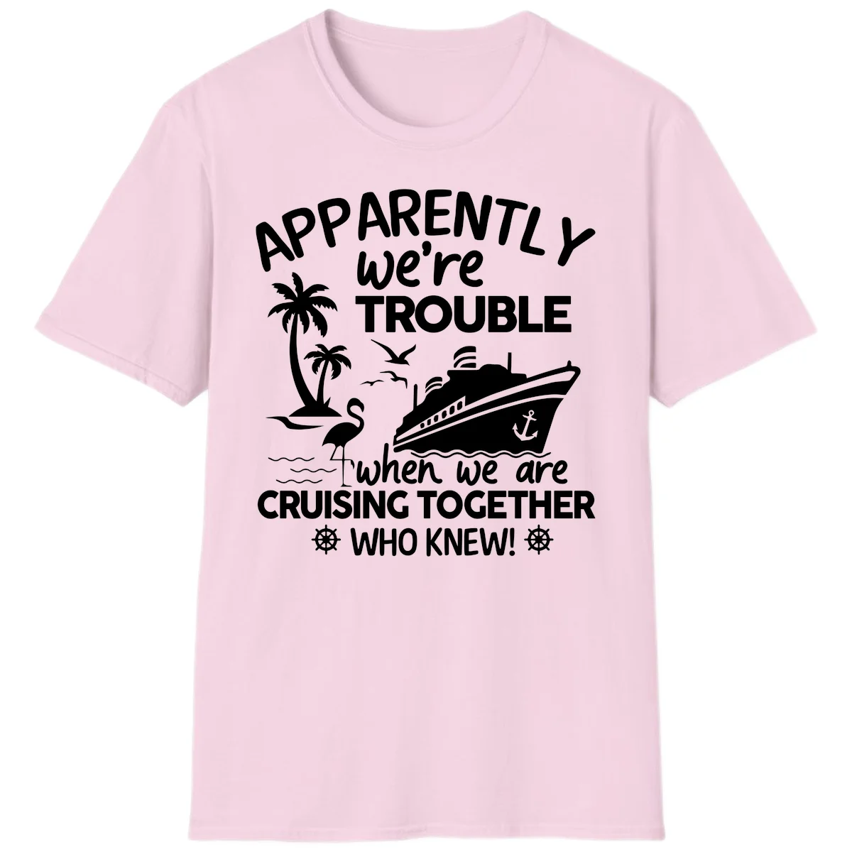 Apparently We're Trouble Cruising Together T-Shirt in Light Pink
