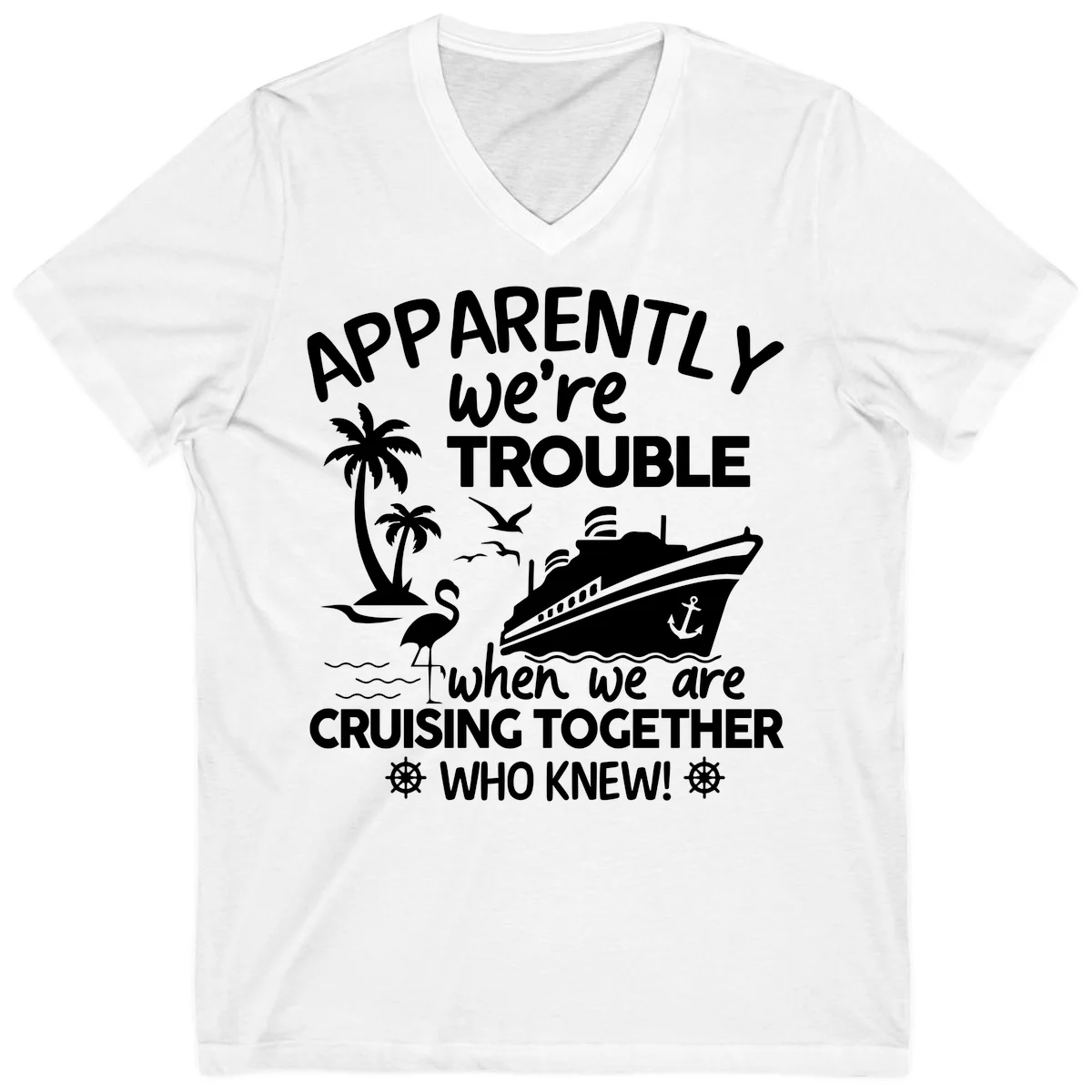 Apparently We're Trouble Cruising Together V-Neck in White