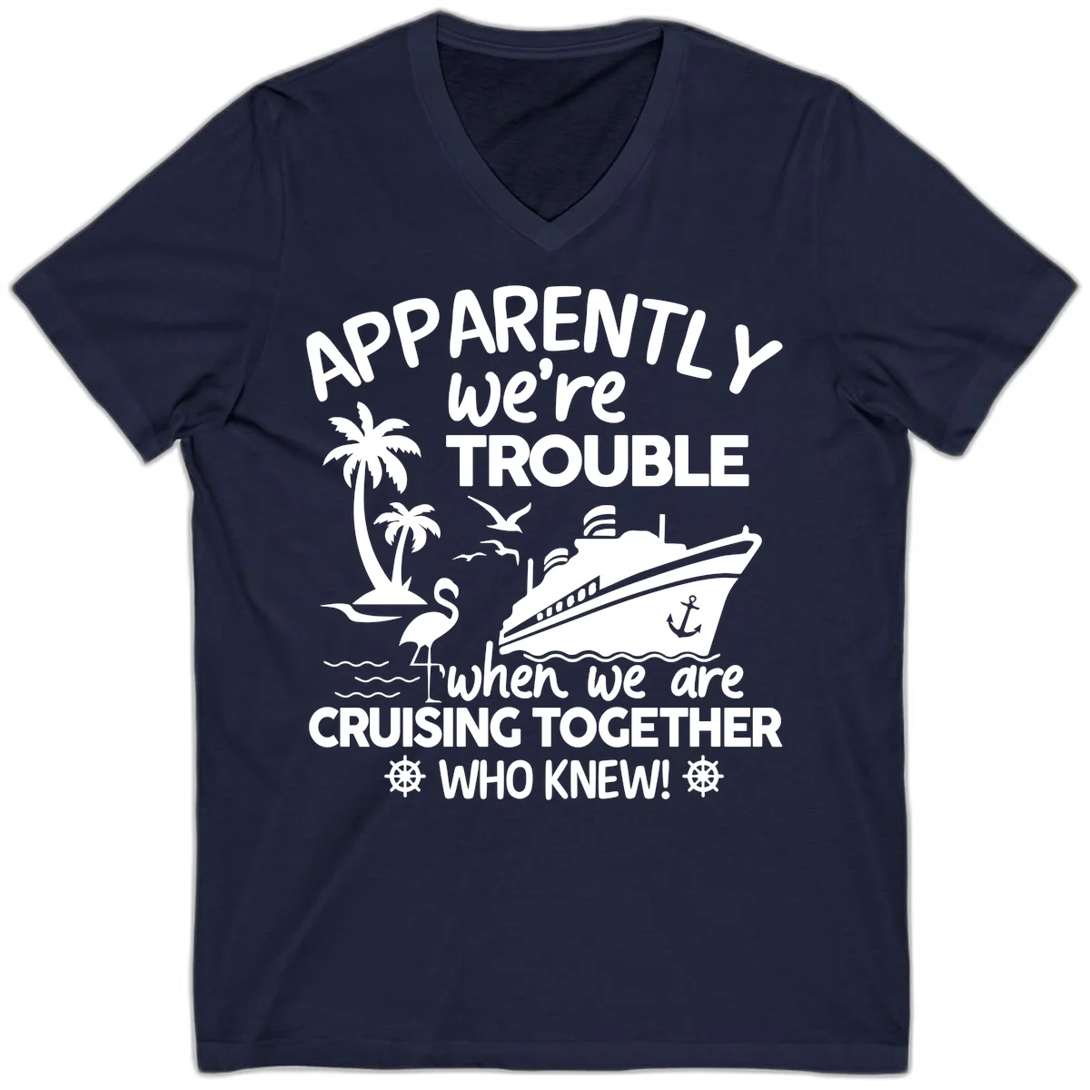 Apparently We're Trouble Cruising Together V-Neck in Navy