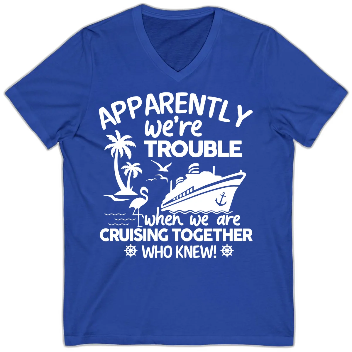 Apparently We're Trouble Cruising Together V-Neck in True Royal