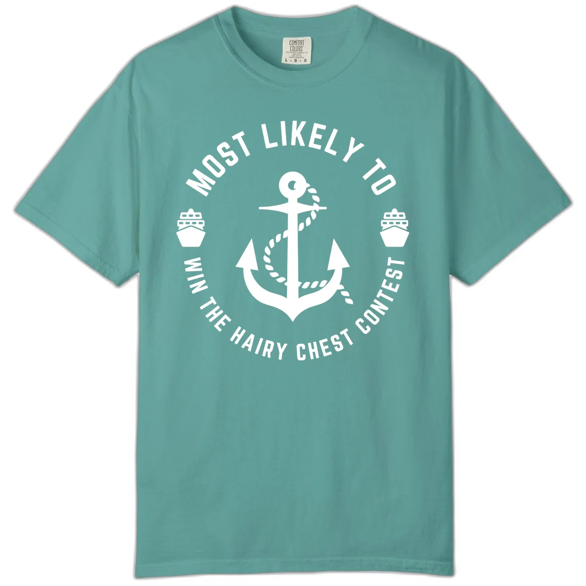 Most Likely To Win The Hairy Chest Contest Comfort Color in Seafoam