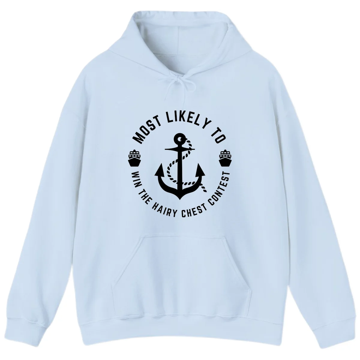 Most Likely To Win The Hairy Chest Contest Hoodie in Light Blue