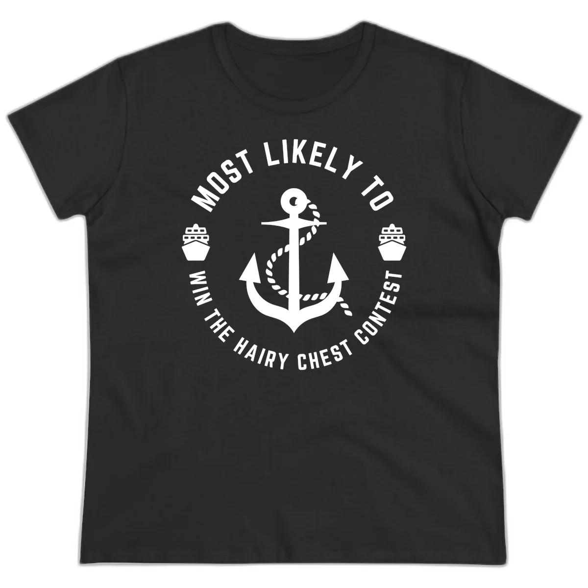 Most Likely To Win The Hairy Chest Contest Ladies Tee in Black