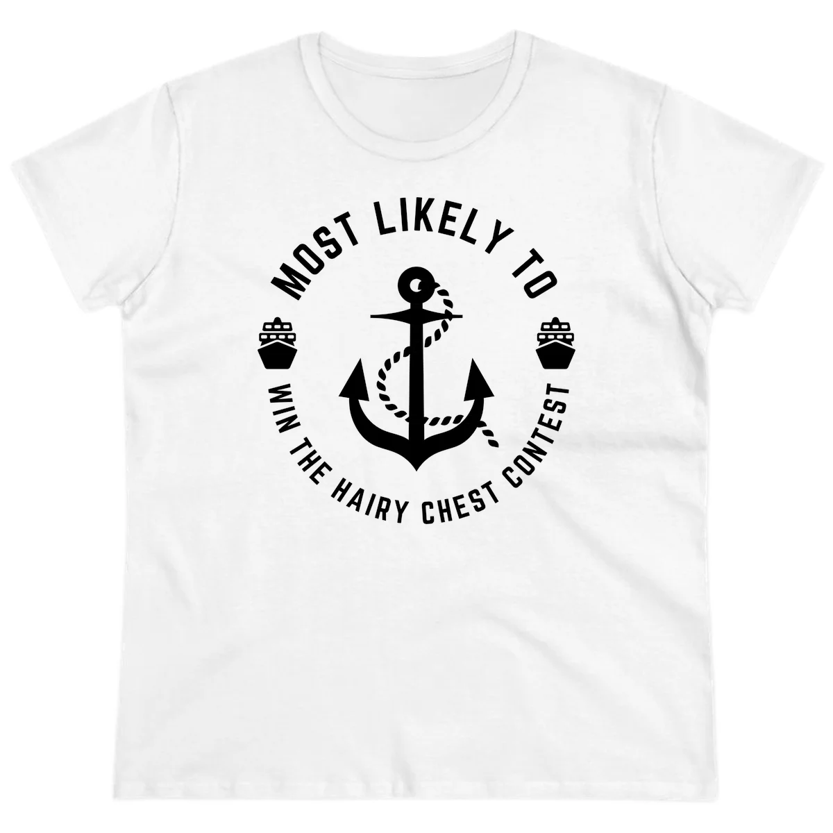 Most Likely To Win The Hairy Chest Contest Ladies Tee in White
