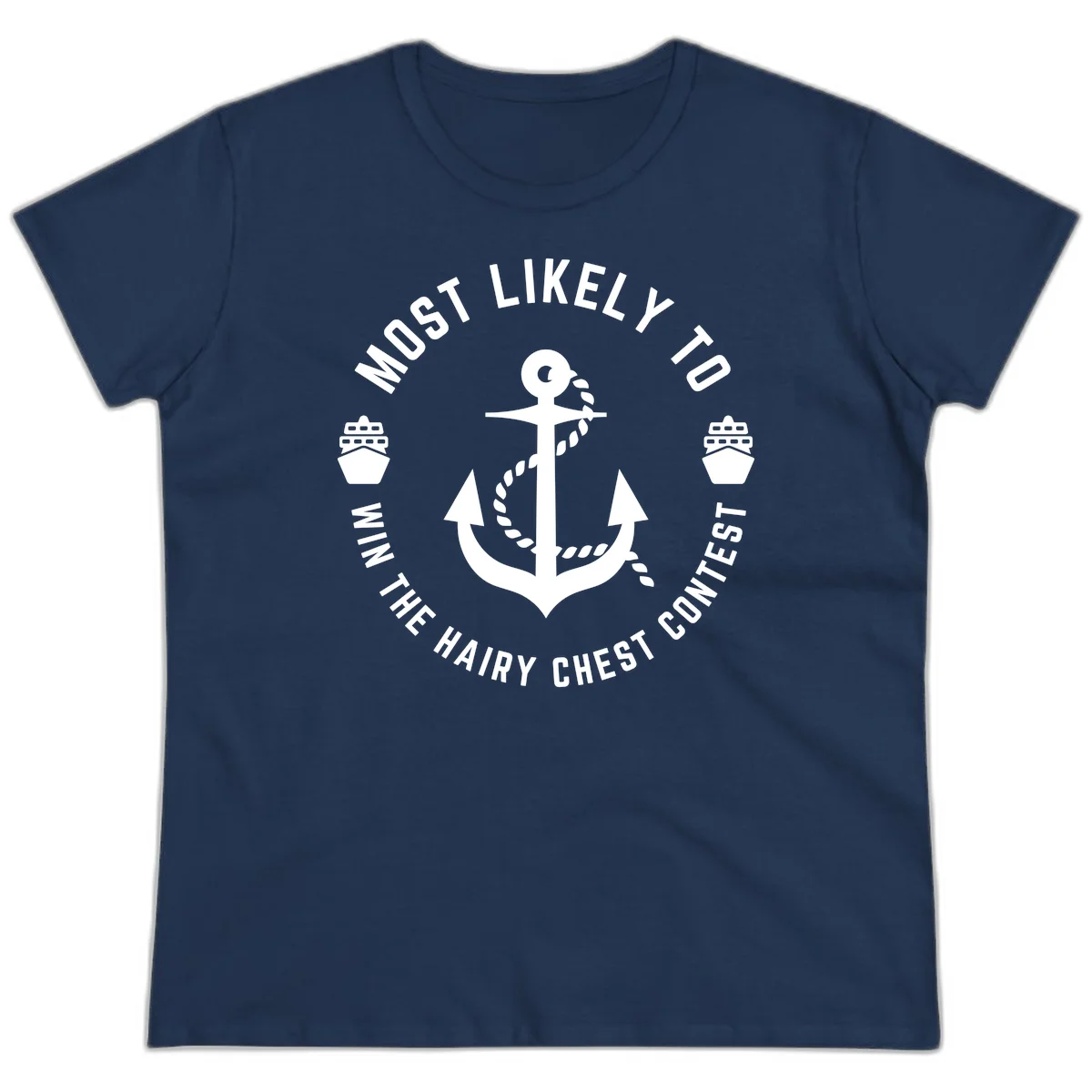Most Likely To Win The Hairy Chest Contest Ladies Tee in Navy