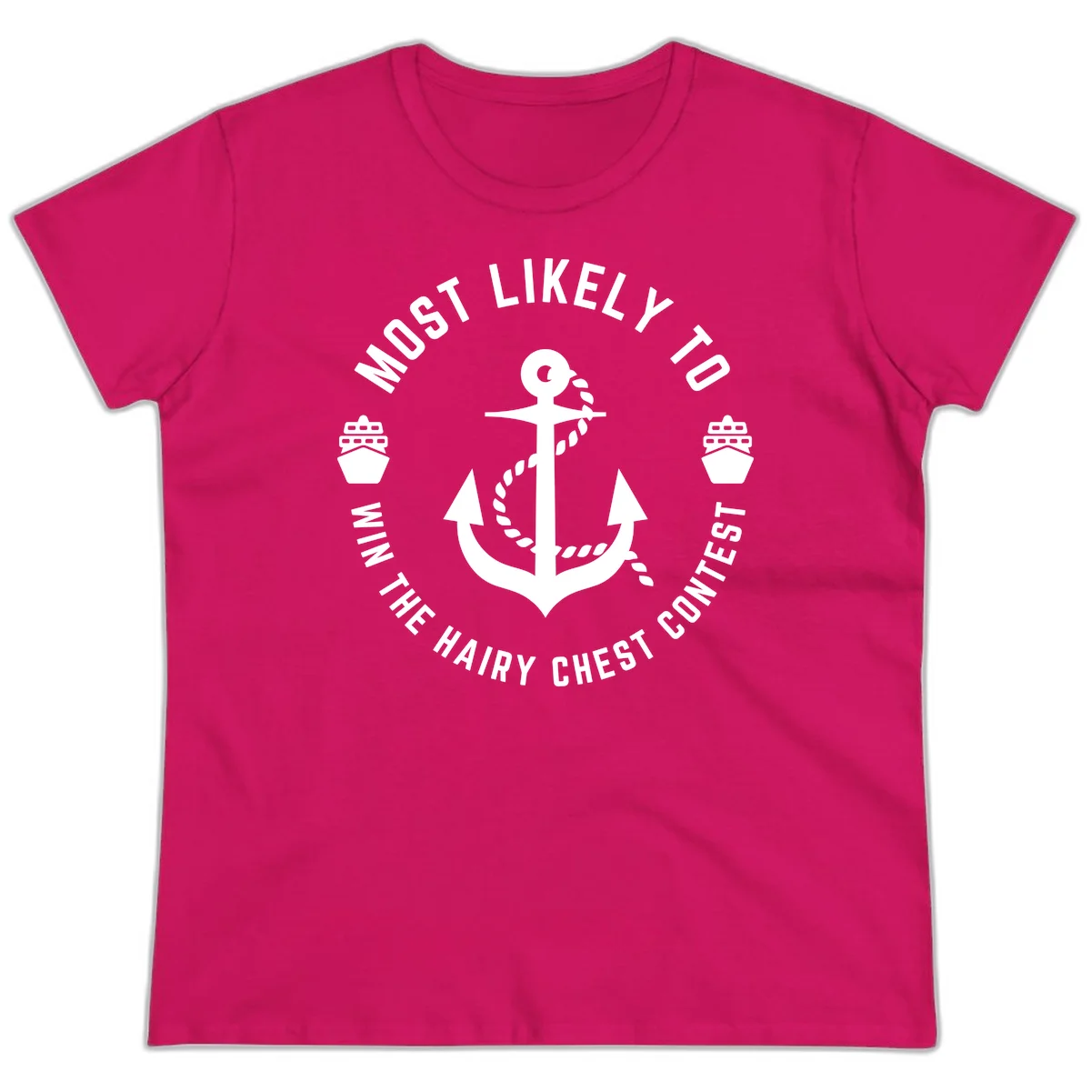 Most Likely To Win The Hairy Chest Contest Ladies Tee in Heliconia