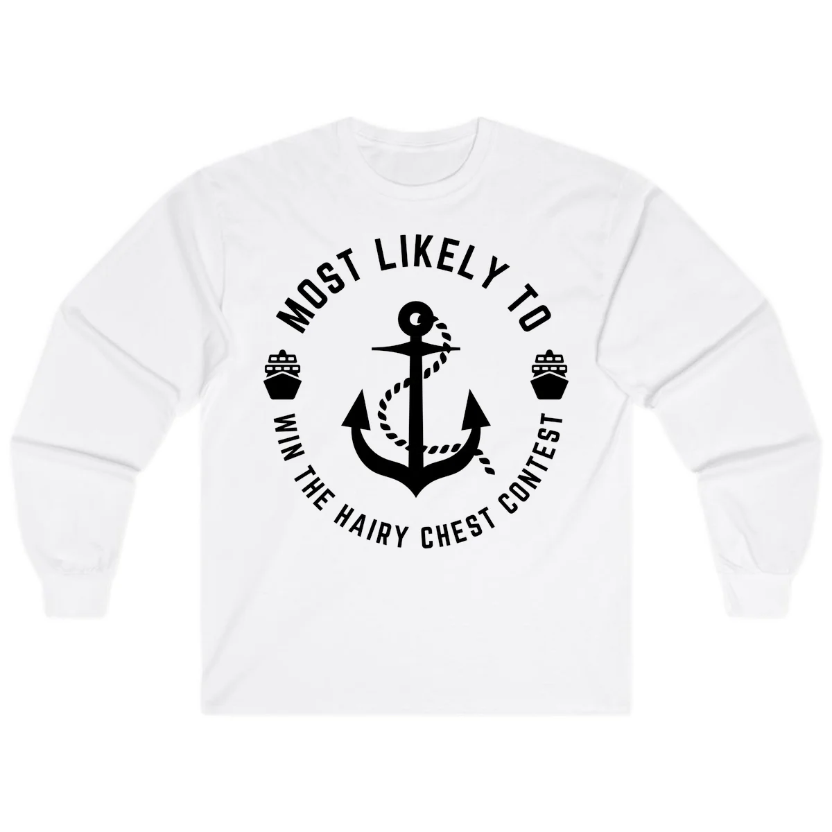 Most Likely To Win The Hairy Chest Contest Long Sleeve in White