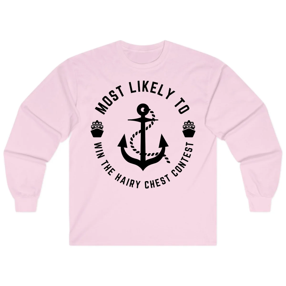 Most Likely To Win The Hairy Chest Contest Long Sleeve in Light Pink