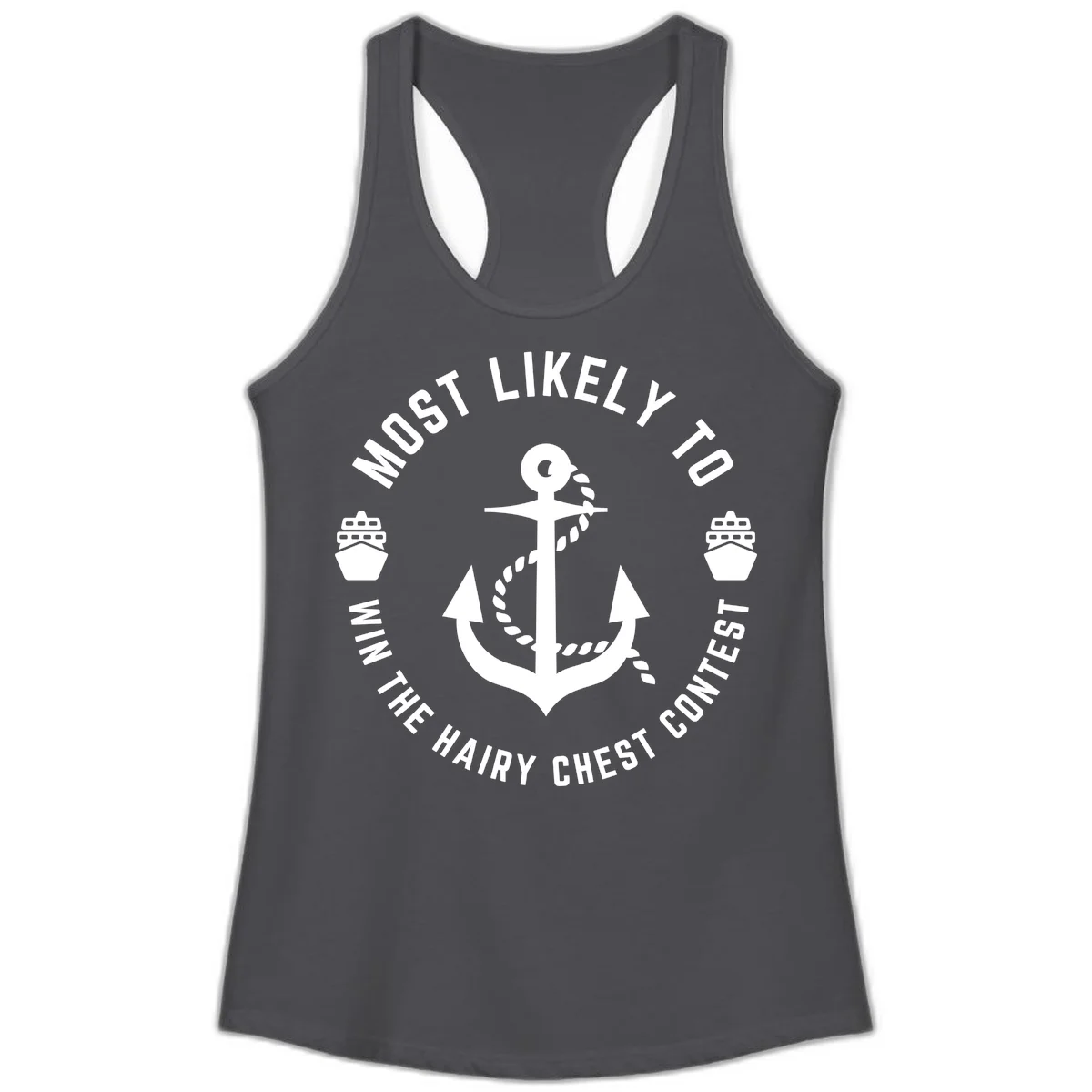 Most Likely To Win The Hairy Chest Contest Ladies Tank in Solid Dark Gray