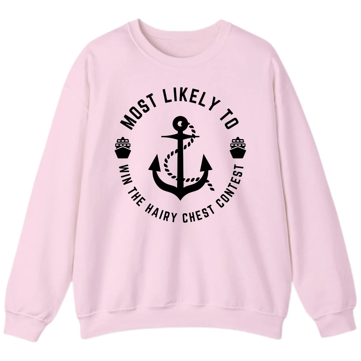 Most Likely To Win The Hairy Chest Contest Sweatshirt in Light Pink