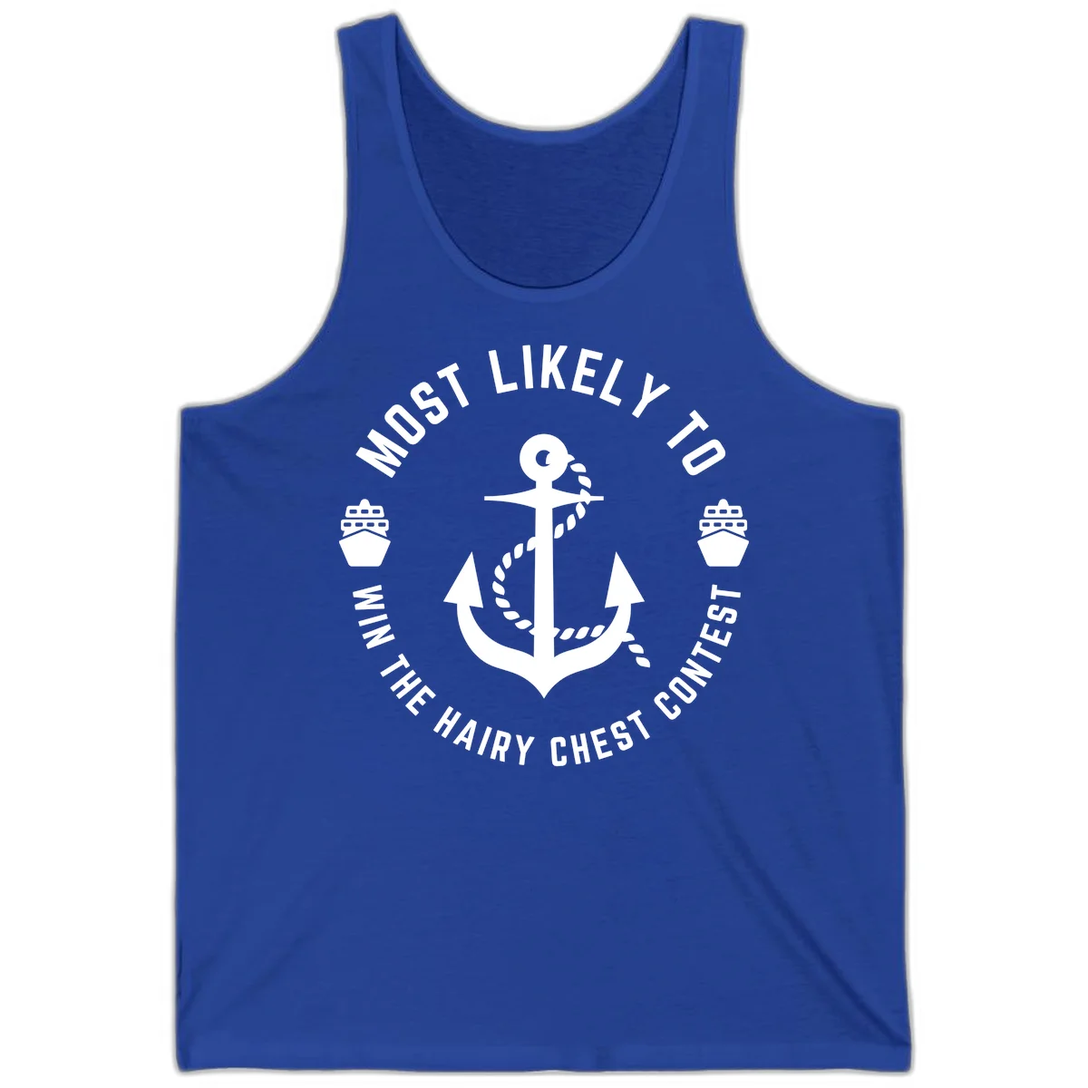 Most Likely To Win The Hairy Chest Contest Tank in True Royal