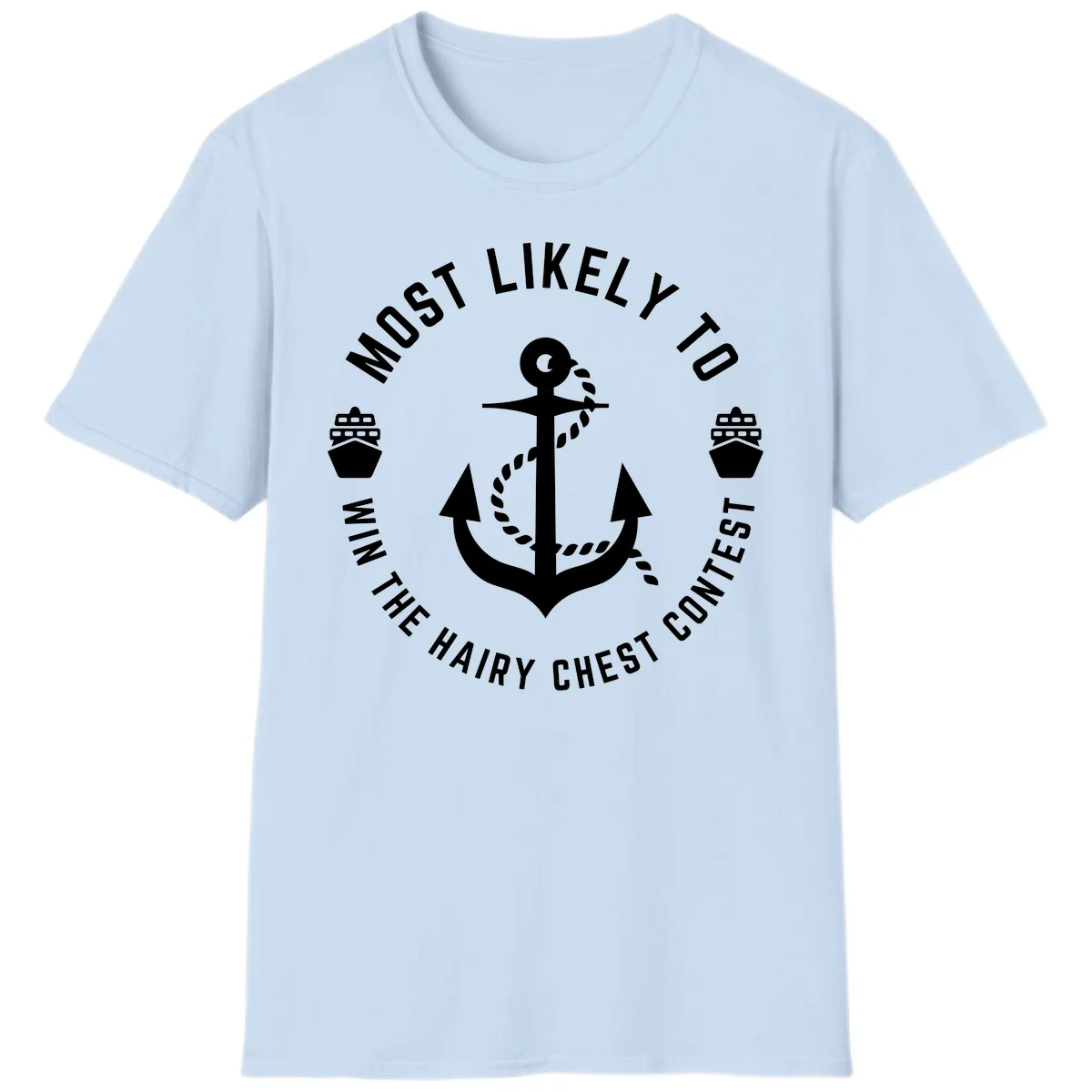 Most Likely To Win The Hairy Chest Contest T-Shirt in Light Blue