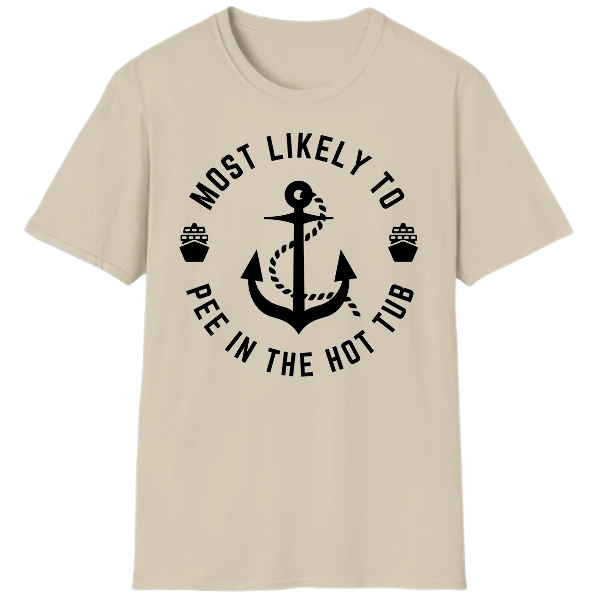 Most Likely To Pee In The Hot Tub T-Shirt in Sand