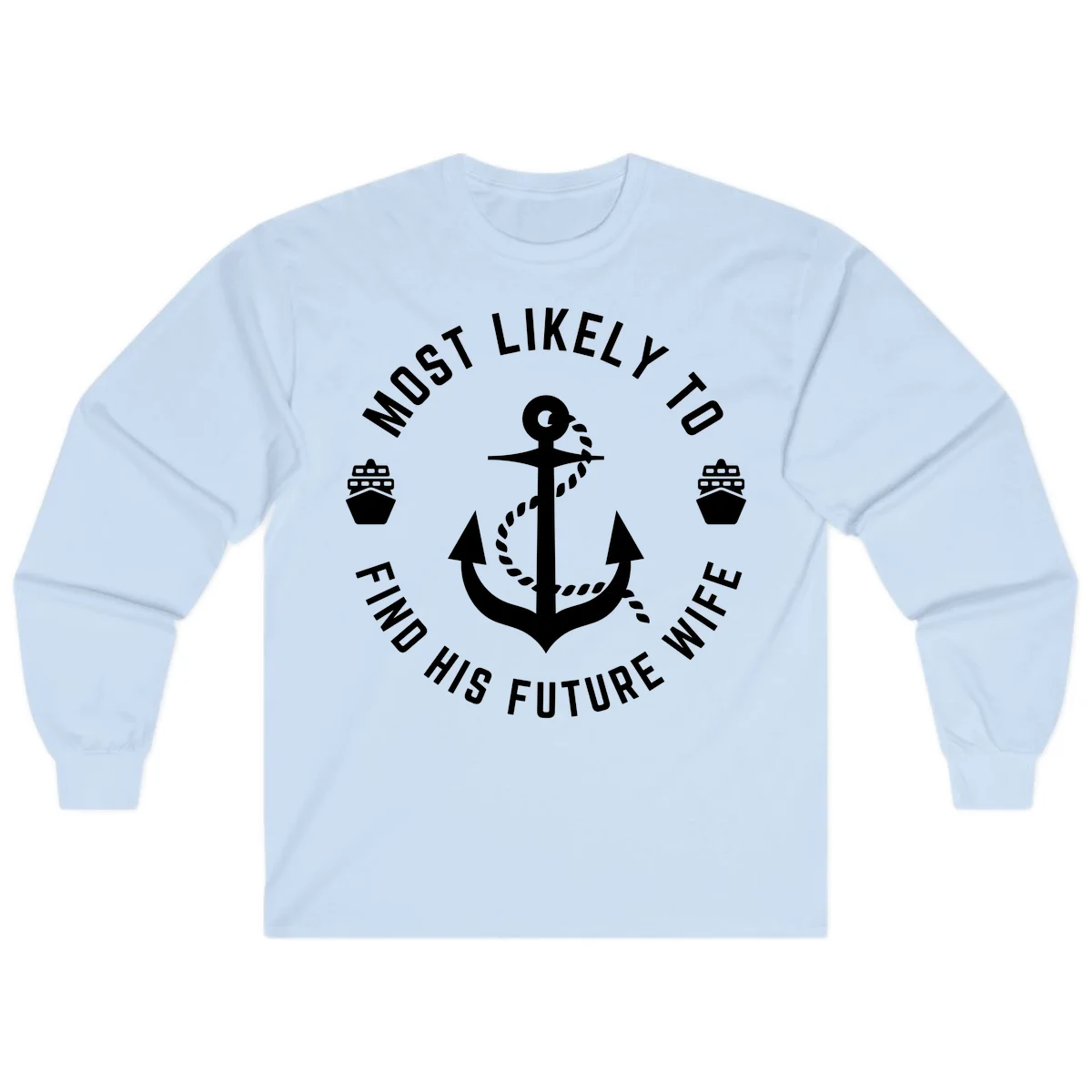 Most Likely To Find His Future Where Long Sleeve in Light Blue