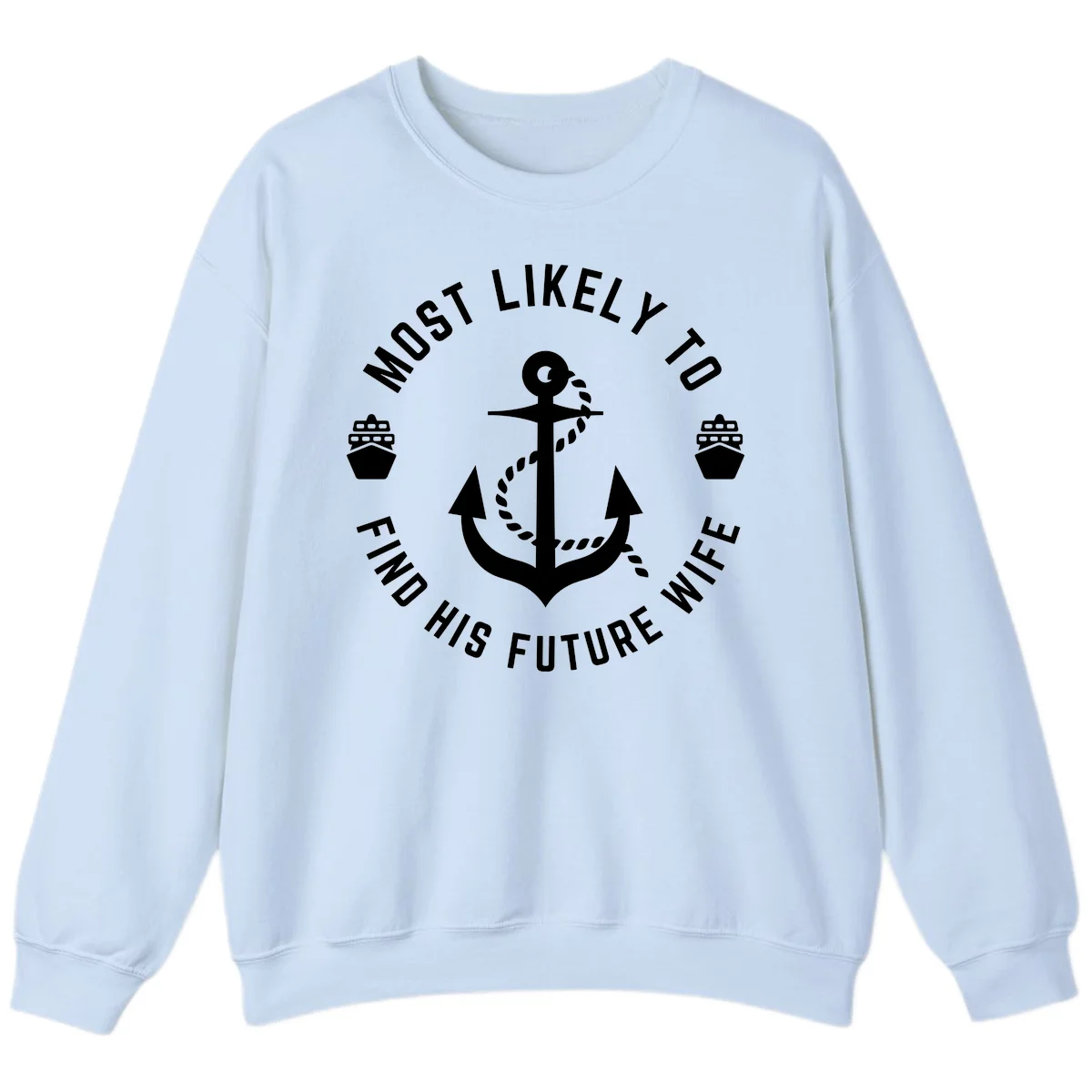 Most Likely To Find His Future Where Sweatshirt in Light Blue