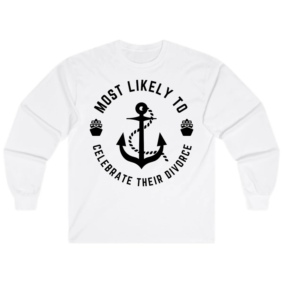 Most Likely To Celebrate Their Divorce Long Sleeve in White