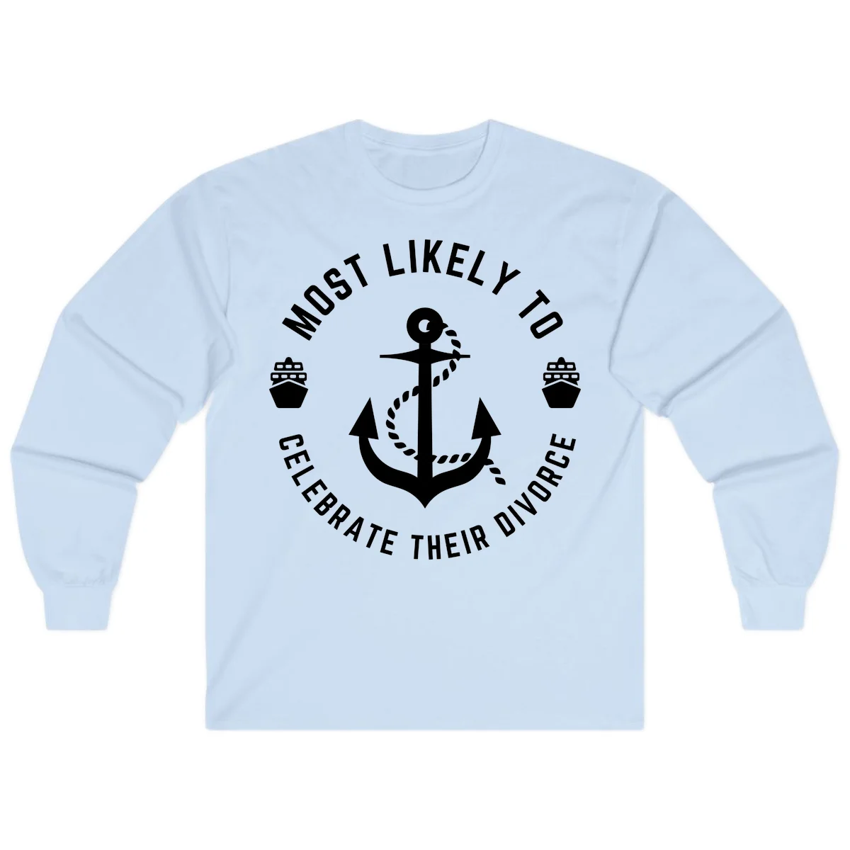 Most Likely To Celebrate Their Divorce Long Sleeve in Light Blue