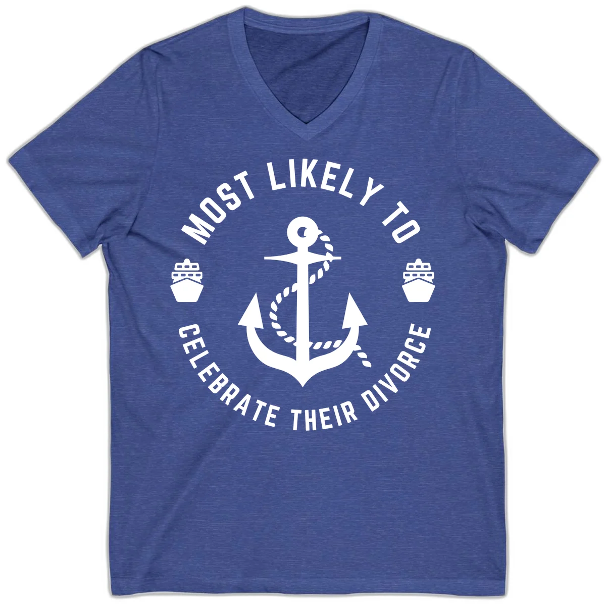 Most Likely To Celebrate Their Divorce V-Neck in Heather True Royal