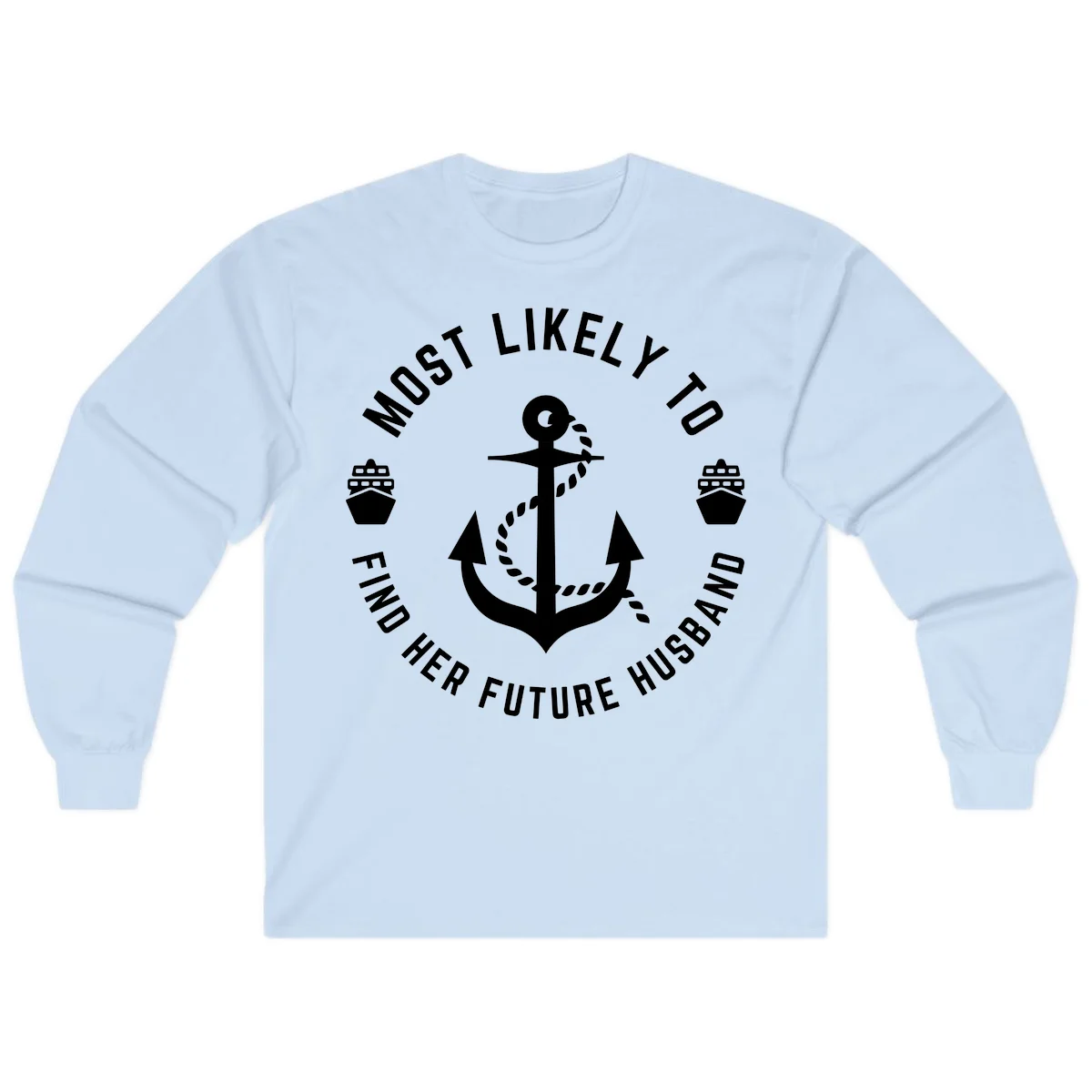 Most Likely To Find Her Future Husband Long Sleeve in Light Blue