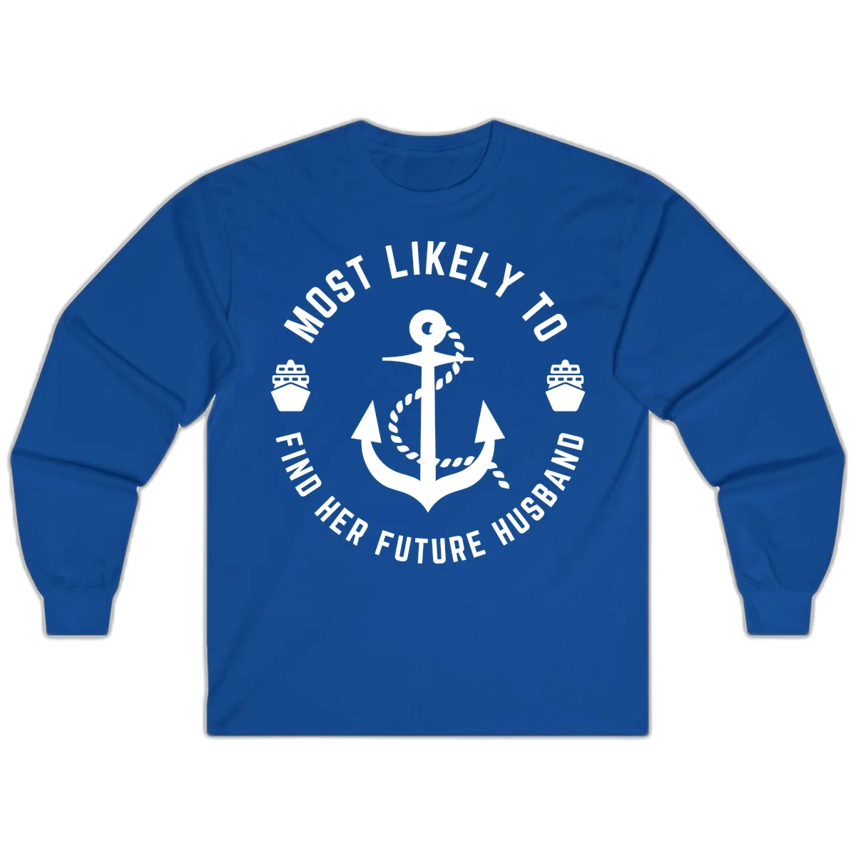 Most Likely To Find Her Future Husband Long Sleeve in Royal