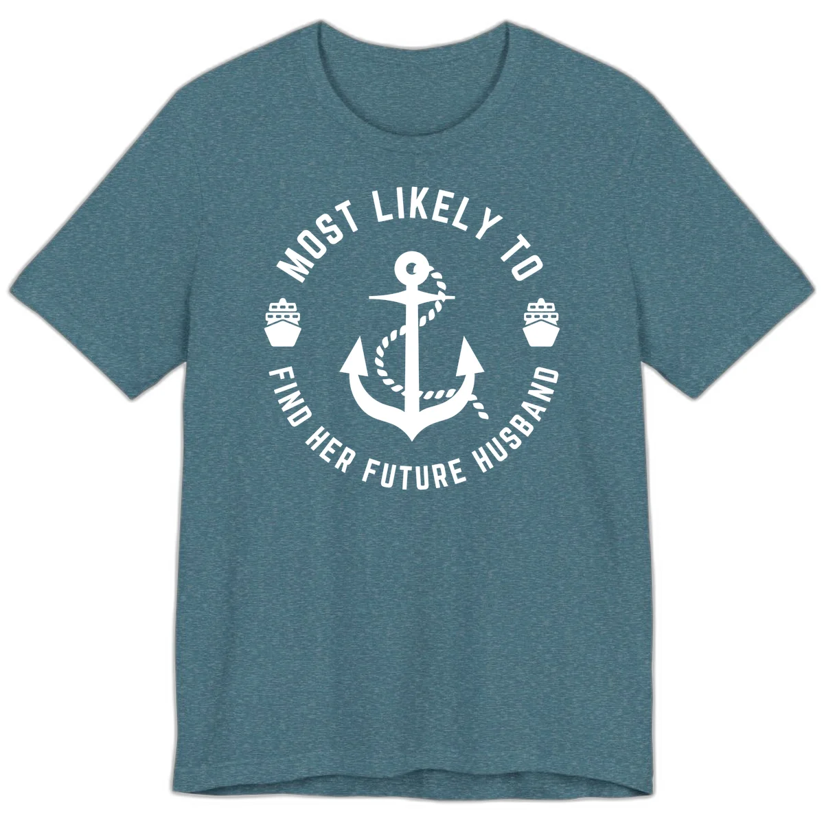 Most Likely To Find Her Future Husband Premium T-Shirt in Heather Deep Teal