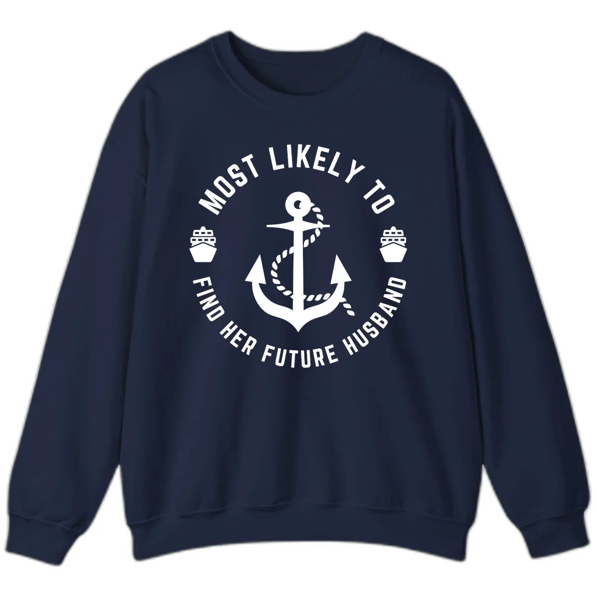 Most Likely To Find Her Future Husband Sweatshirt in Navy