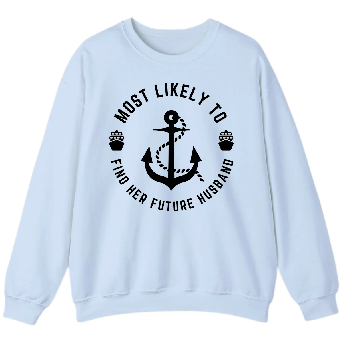 Most Likely To Find Her Future Husband Sweatshirt in Light Blue