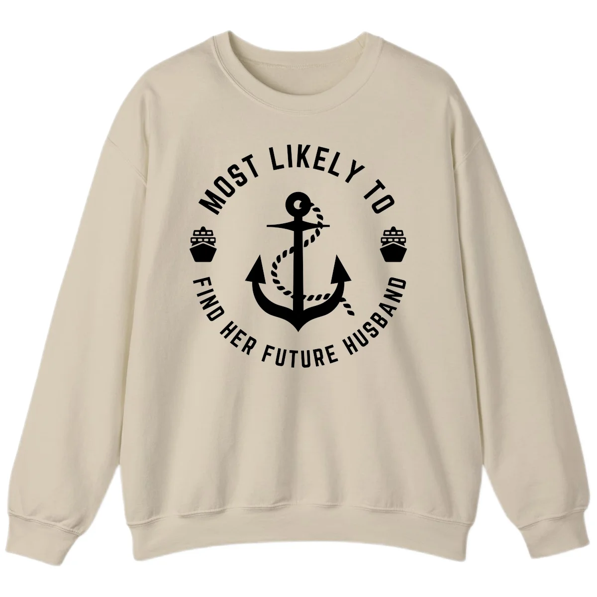 Most Likely To Find Her Future Husband Sweatshirt in Sand