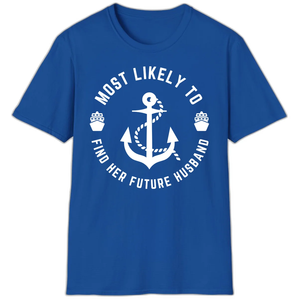 Most Likely To Find Her Future Husband T-Shirt in Royal