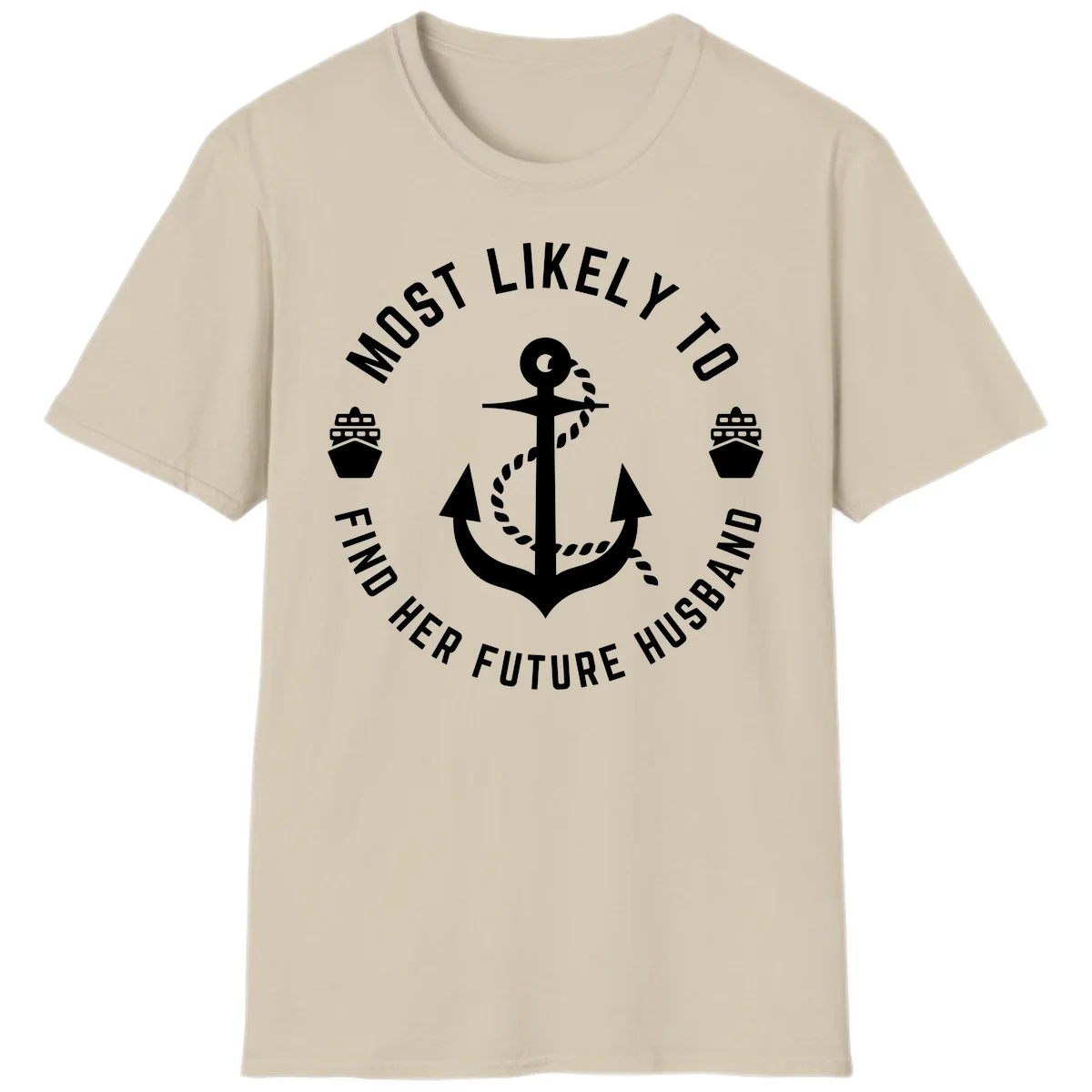 Most Likely To Find Her Future Husband T-Shirt in Sand