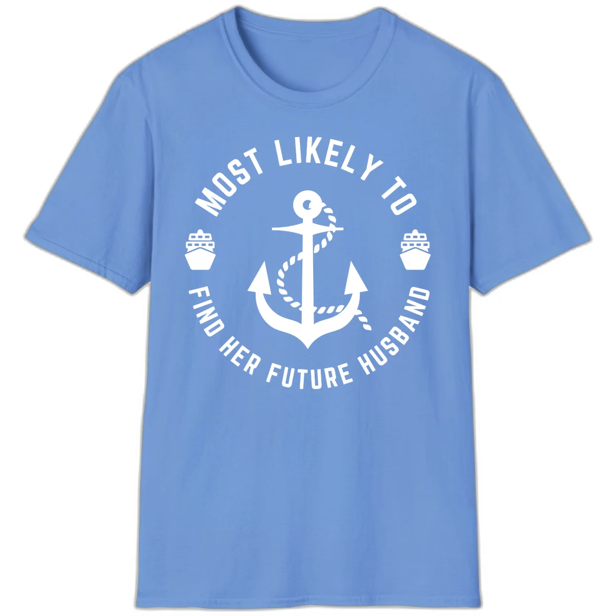 Most Likely To Find Her Future Husband T-Shirt in Carolina Blue