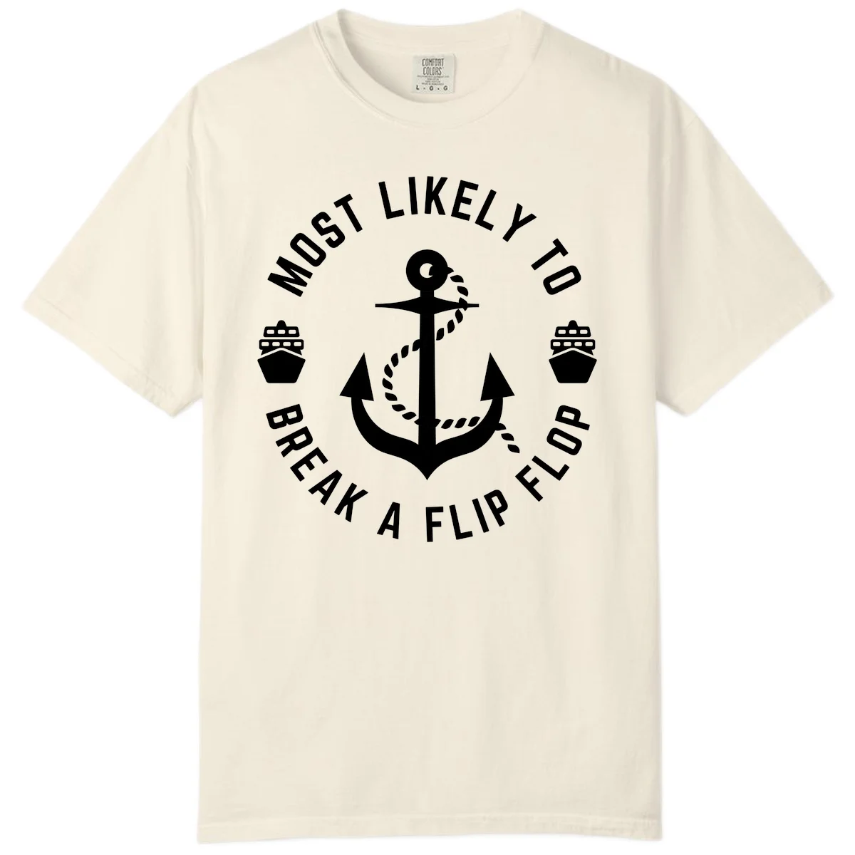 Most Likely To Break A Flip Flop Comfort Color in Ivory