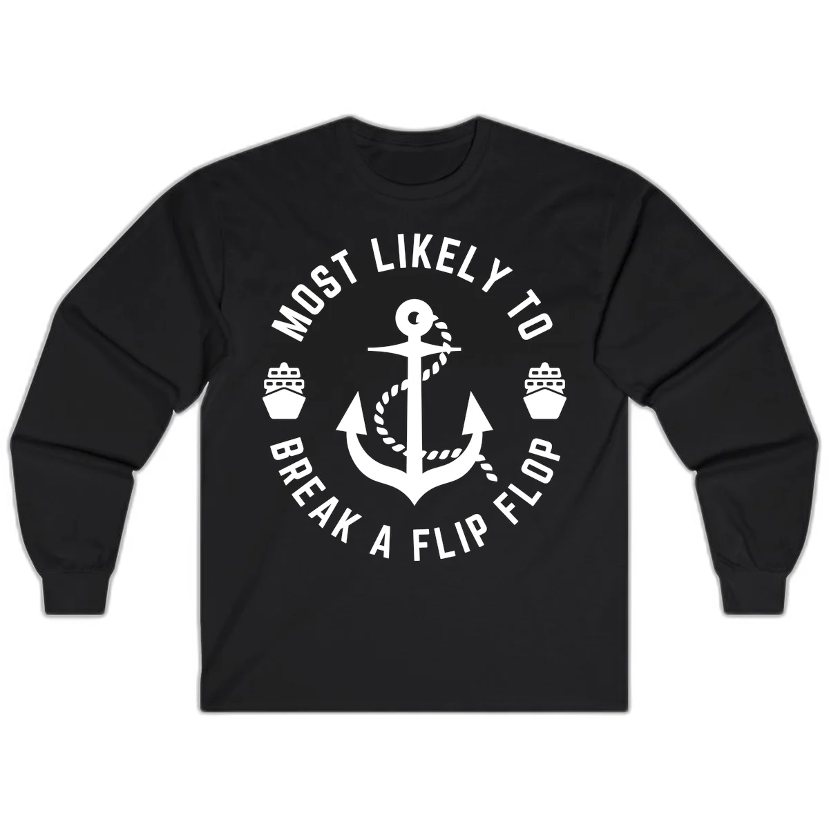 Most Likely To Break A Flip Flop Long Sleeve in Black