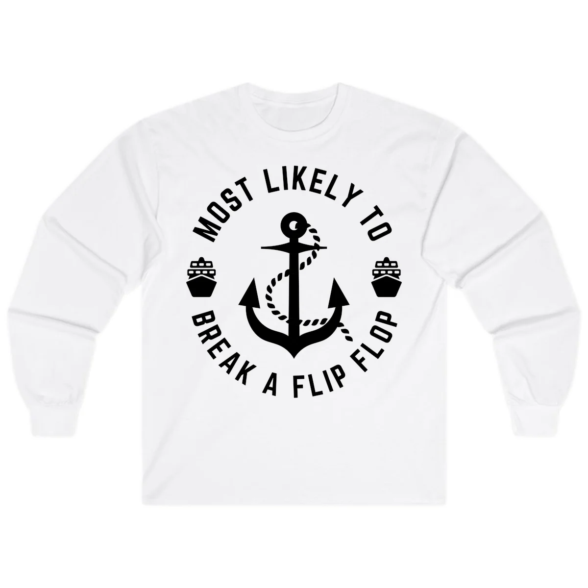 Most Likely To Break A Flip Flop Long Sleeve in White