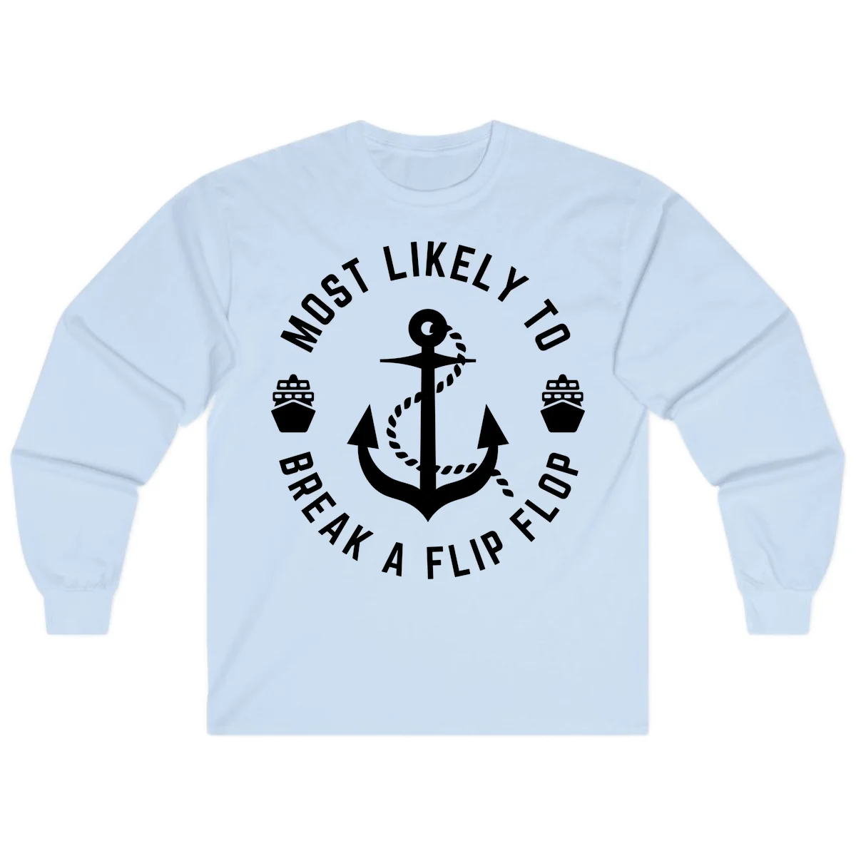 Most Likely To Break A Flip Flop Long Sleeve in Light Blue