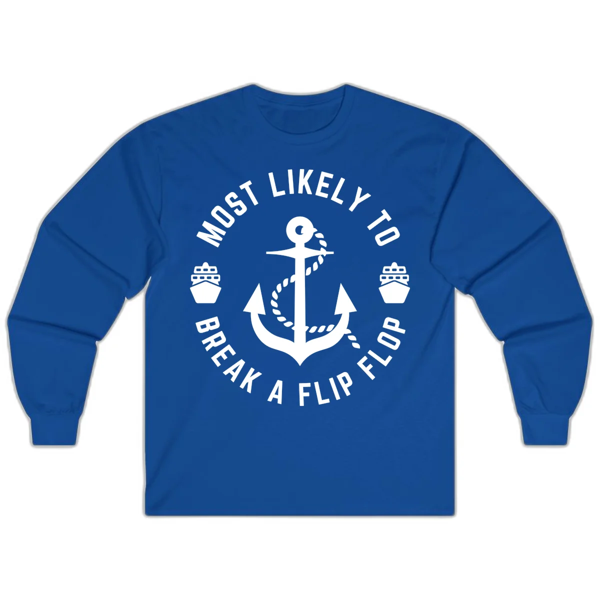 Most Likely To Break A Flip Flop Long Sleeve in Royal