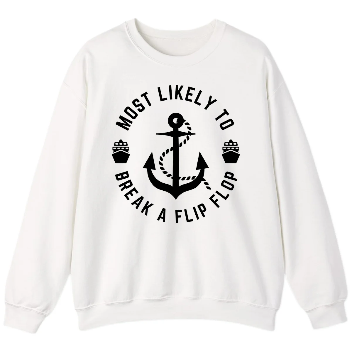 Most Likely To Break A Flip Flop Sweatshirt in White