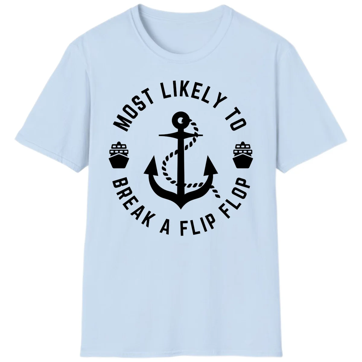 Most Likely To Break A Flip Flop T-Shirt in Light Blue