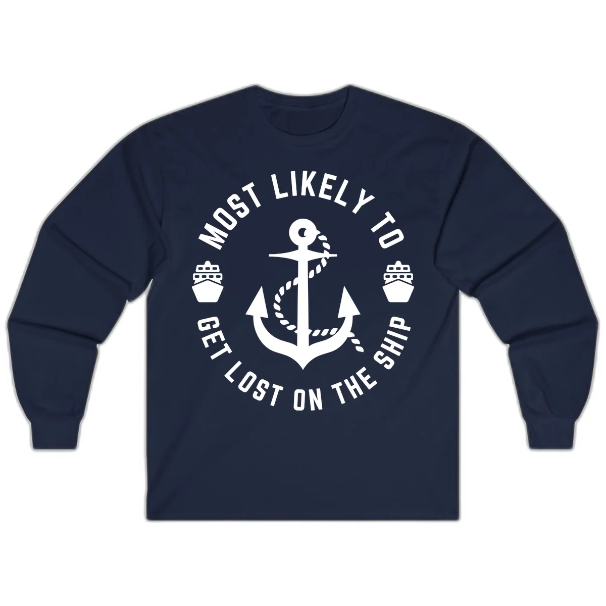 Most Likely To Get Lost On The Ship Long Sleeve in Navy