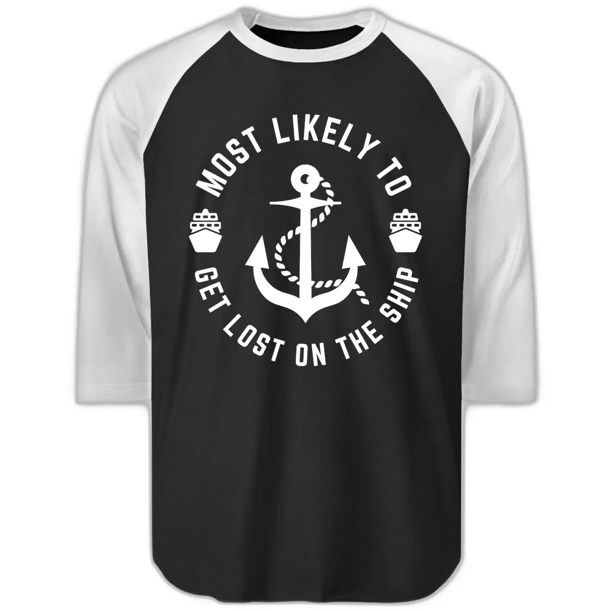 Most Likely To Get Lost On The Ship Raglan 3/4 in Black White